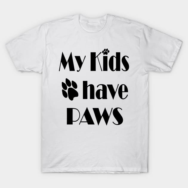my kids have paws - pet love T-Shirt by PLMSMZ